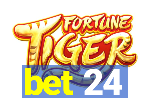 bet 24